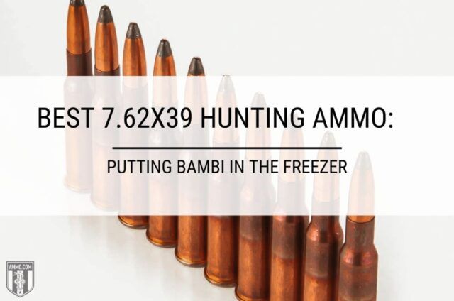 Best 7.62x39 Hunting Ammo
