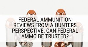 Federal Ammunition Reviews from a Hunters Perspective
