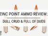 Zinc Point Ammo Review